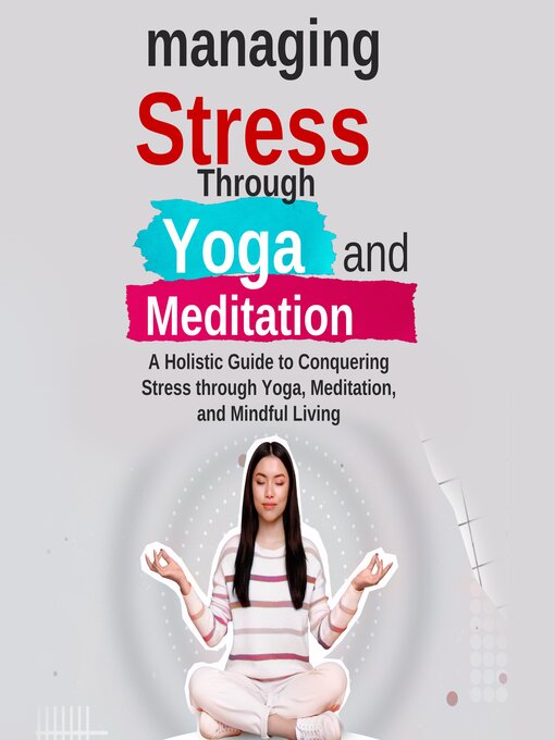 Title details for Managing Stress Through Yoga and Meditation by Irene Johnnie Carbonell - Available